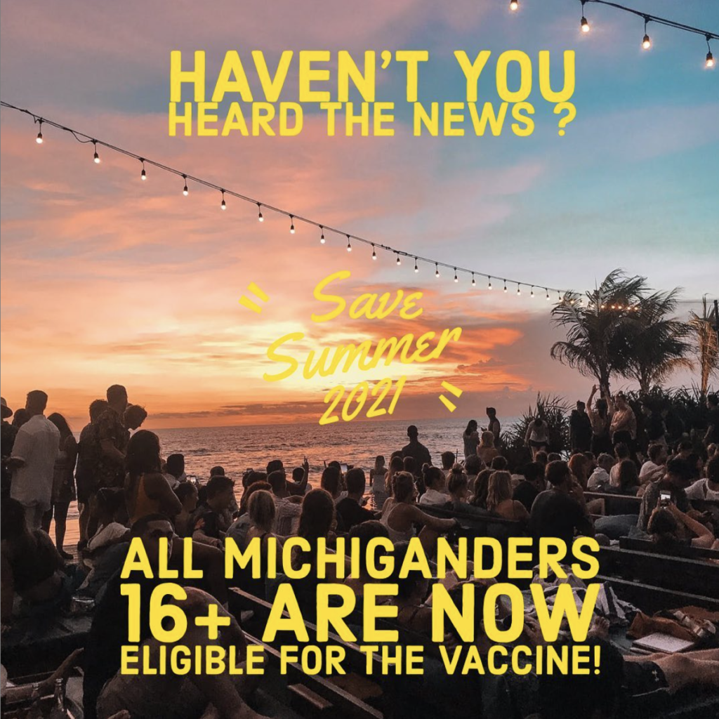 A picture of a beach crowd with "haven't you heard the news? All Michiganders 16+ are now eligible for the vaccine1 