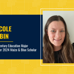 Nicole Albin, Elementary Education Major, Winter 2024 Maize & Blue Scholar