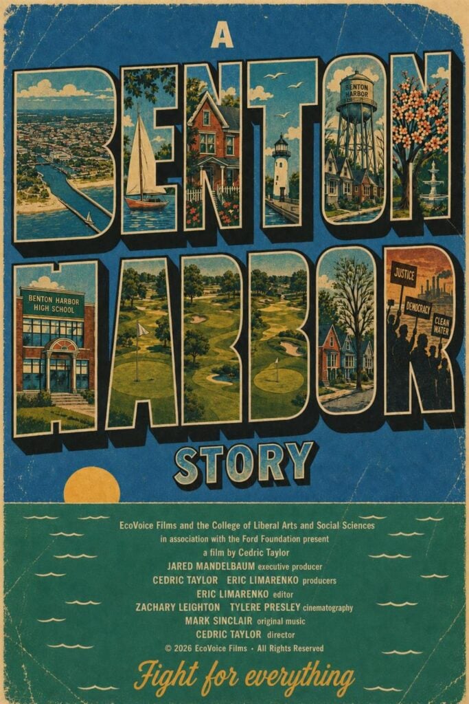 A colorful poster for "A Benton Harbor Story," featuring images of the town, including a lighthouse, houses, and a high school. Text includes credits for the film and the phrase "Fight for everything."